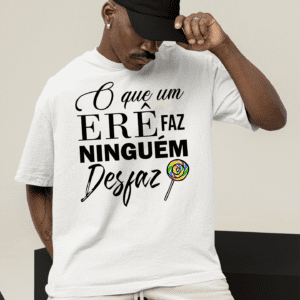 Camiseta o que um erê faz