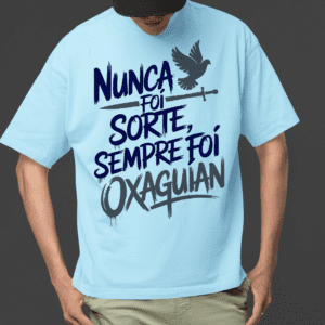 Camiseta Oxaguian Nunca foi sorte