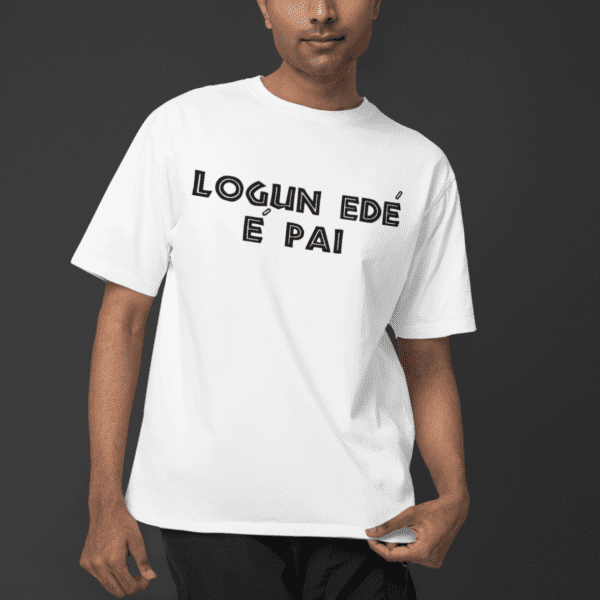 Camiseta Logun Edé é pai