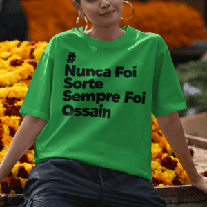 Camiseta Ossain Nunca foi sorte