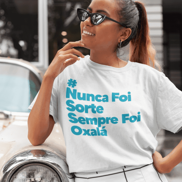 Camiseta Oxalá Nunca foi sorte