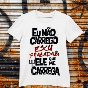 Camiseta Exú Sete facadas me carrega